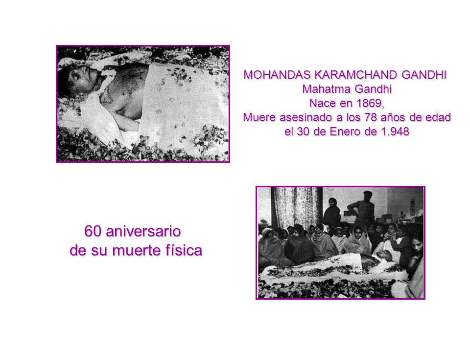 60 aniversario de su muerte física MOHANDAS KARAMCHAND GANDHI