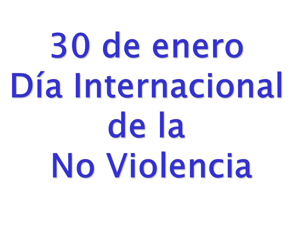 30 de enero Día Internacional de la No Violencia