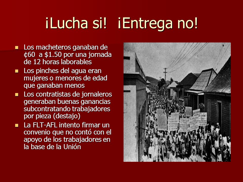 ¡Lucha si! ¡Entrega no! Los macheteros ganaban de ¢60 a $1.50 por una jornada de 12 horas laborables.