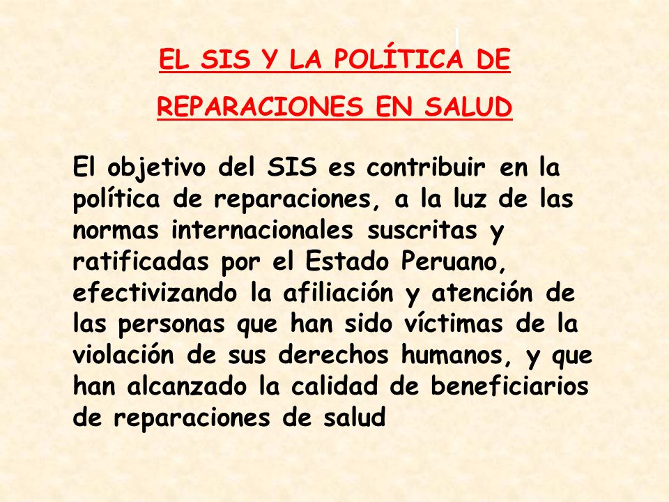 EL SIS Y LA POLÍTICA DE REPARACIONES EN SALUD.
