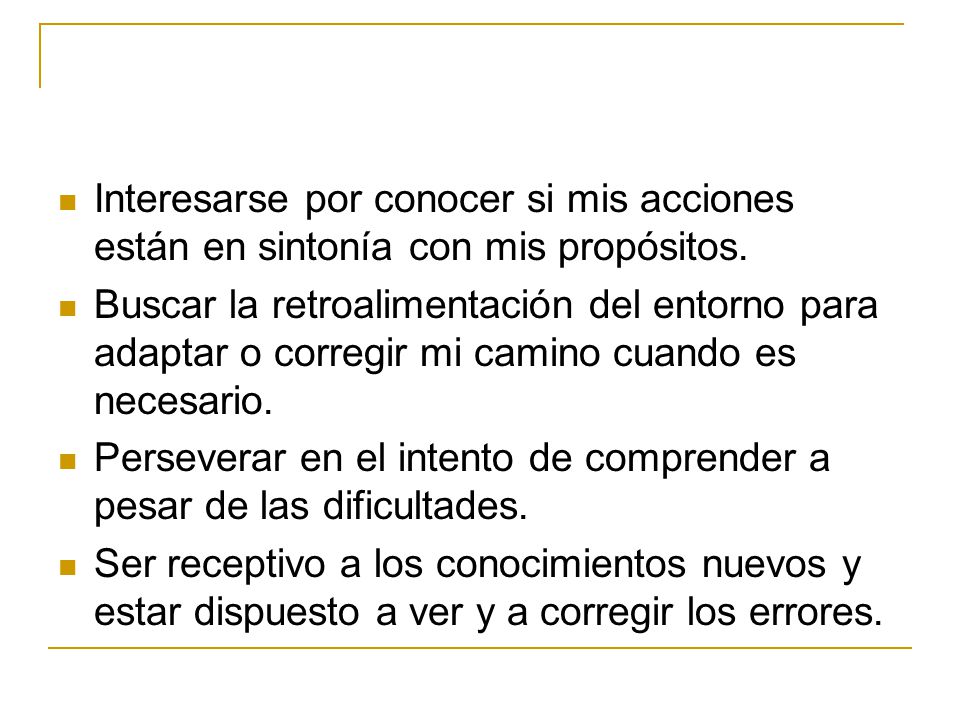 Interesarse por conocer si mis acciones están en sintonía con mis propósitos.