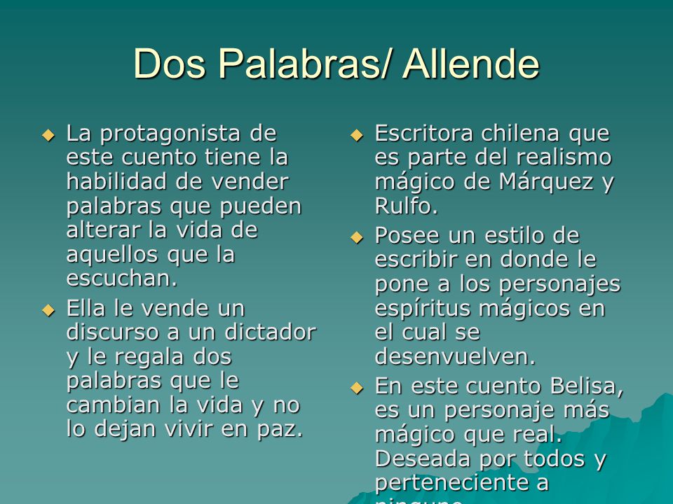 Dos Palabras/ Allende La protagonista de este cuento tiene la habilidad de vender palabras que pueden alterar la vida de aquellos que la escuchan.