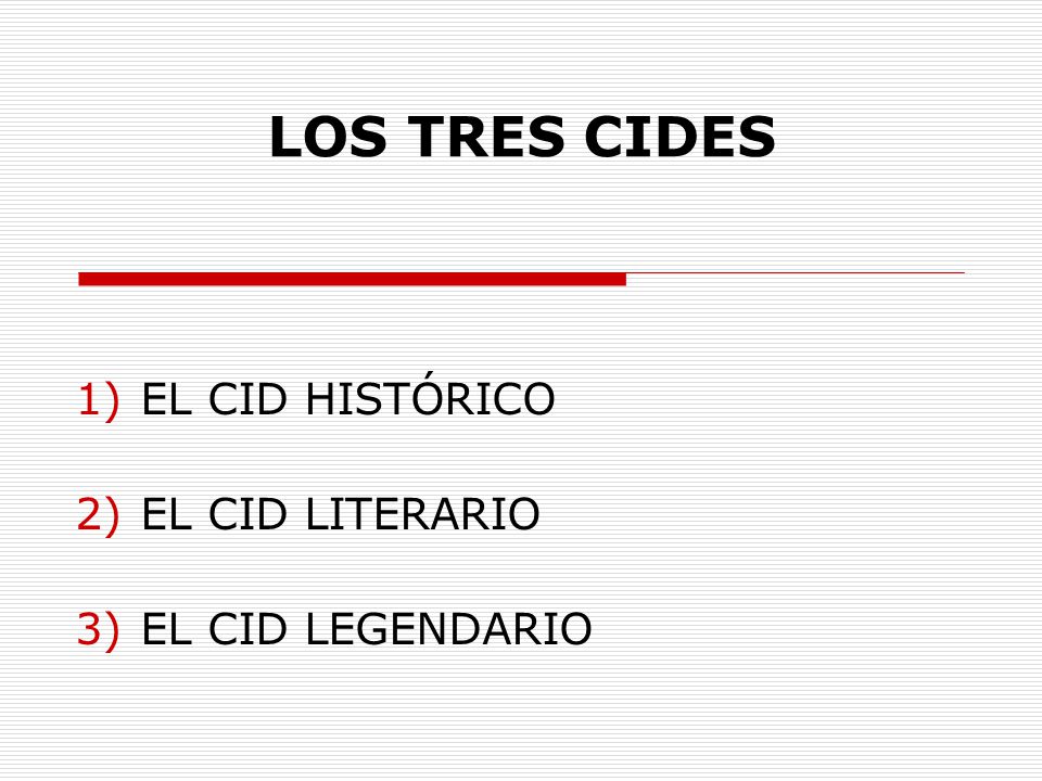 LOS TRES CIDES EL CID HISTÓRICO EL CID LITERARIO EL CID LEGENDARIO