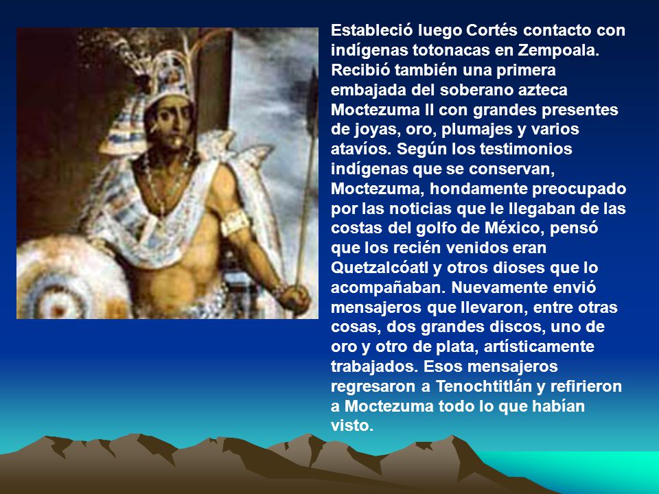Estableció luego Cortés contacto con indígenas totonacas en Zempoala