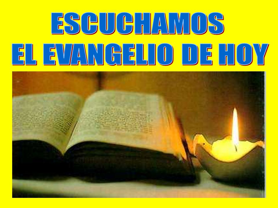 ESCUCHAMOS EL EVANGELIO DE HOY