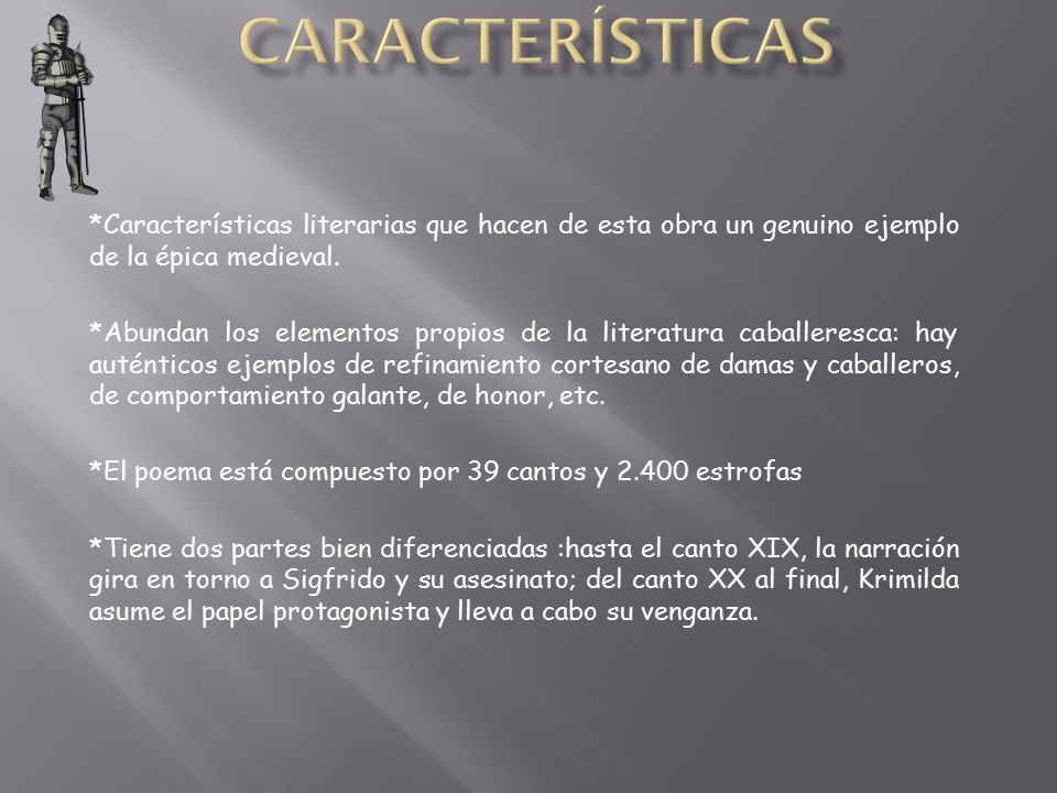 Características *Características literarias que hacen de esta obra un genuino ejemplo de la épica medieval.