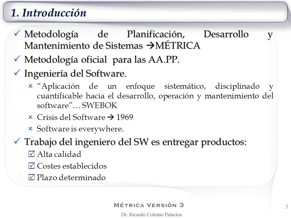 1. Introducción Metodología de Planificación, Desarrollo y Mantenimiento de Sistemas MÉTRICA. Metodología oficial para las AA.PP.