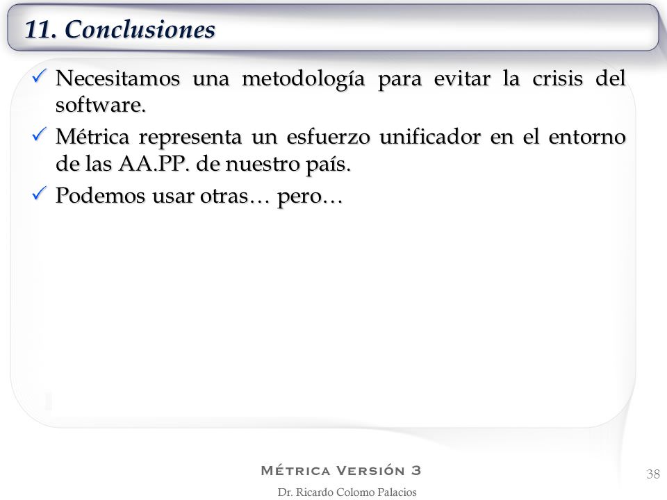 11. Conclusiones Necesitamos una metodología para evitar la crisis del software.