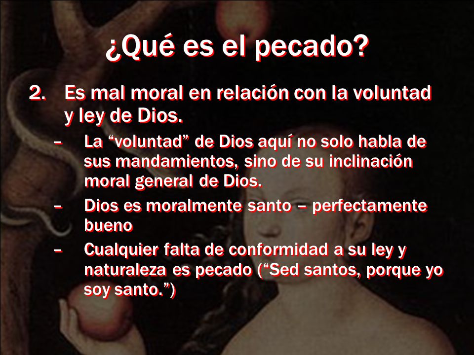 ¿Qué es el pecado Es mal moral en relación con la voluntad y ley de Dios.