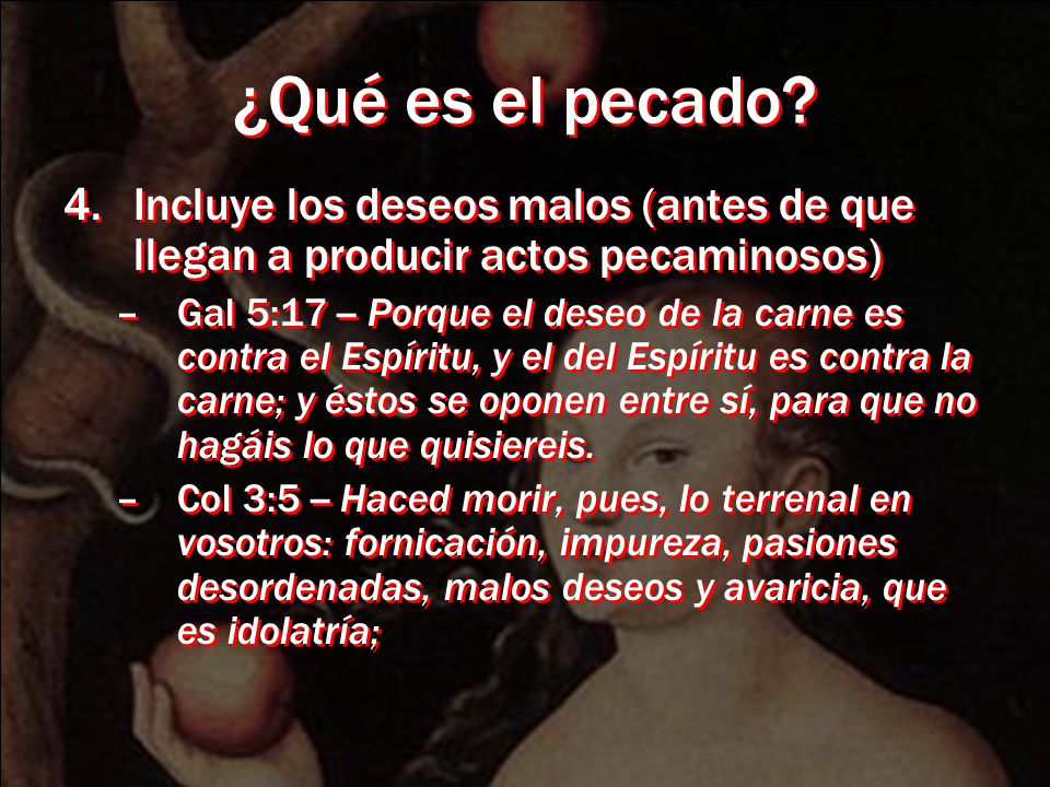 ¿Qué es el pecado Incluye los deseos malos (antes de que llegan a producir actos pecaminosos)