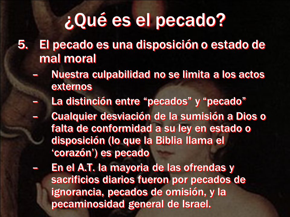 ¿Qué es el pecado El pecado es una disposición o estado de mal moral