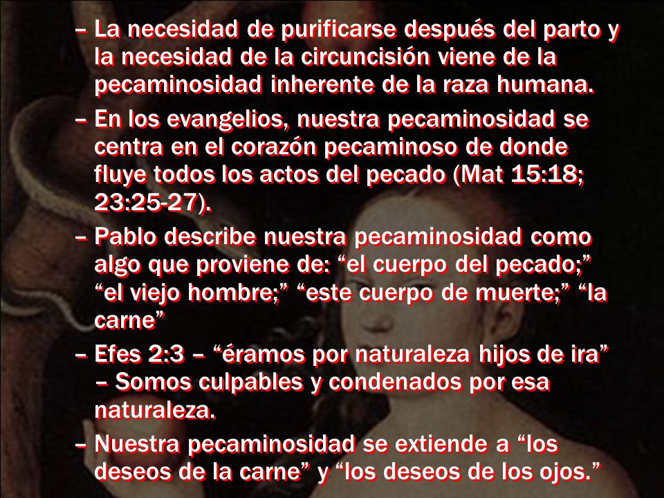 La necesidad de purificarse después del parto y la necesidad de la circuncisión viene de la pecaminosidad inherente de la raza humana.
