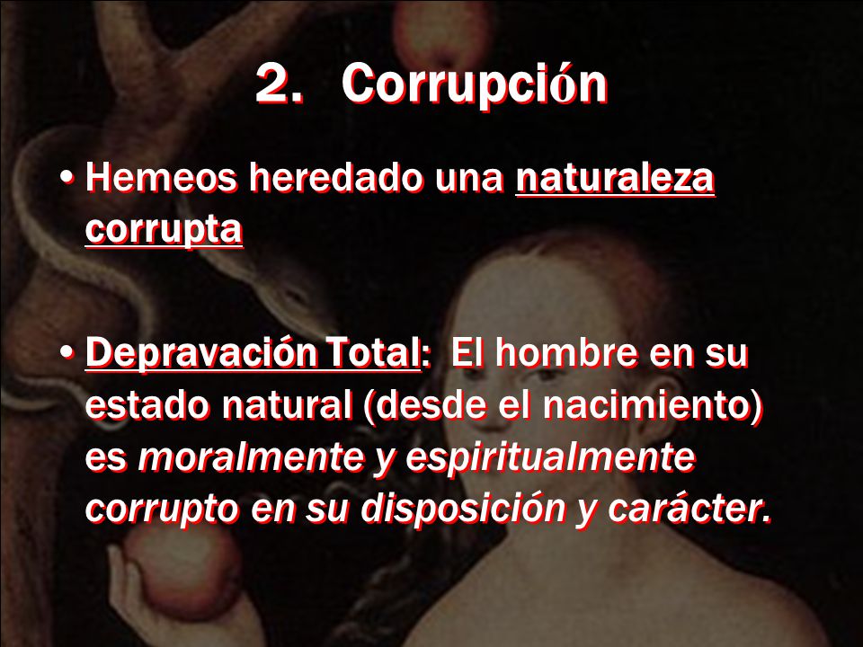 2. Corrupción Hemeos heredado una naturaleza corrupta