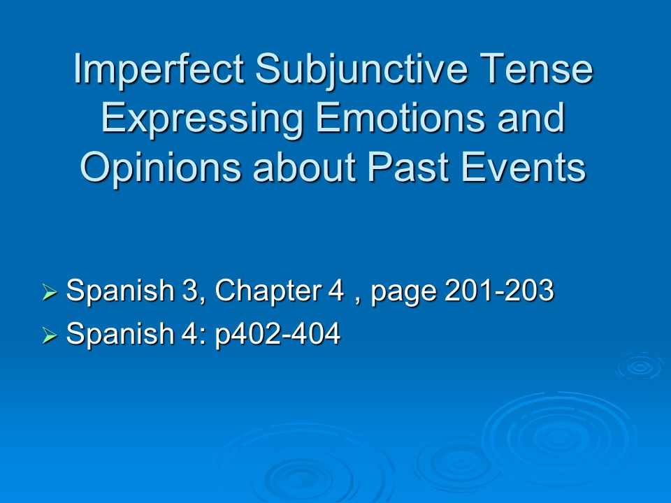 Imperfect Subjunctive Tense Expressing Emotions and Opinions about Past Events