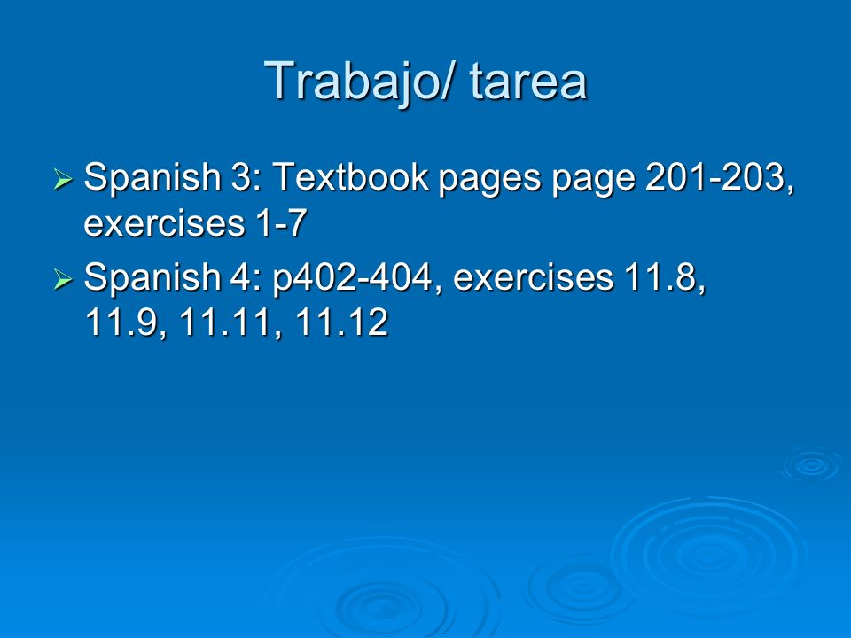 Trabajo/ tarea Spanish 3: Textbook pages page , exercises 1-7