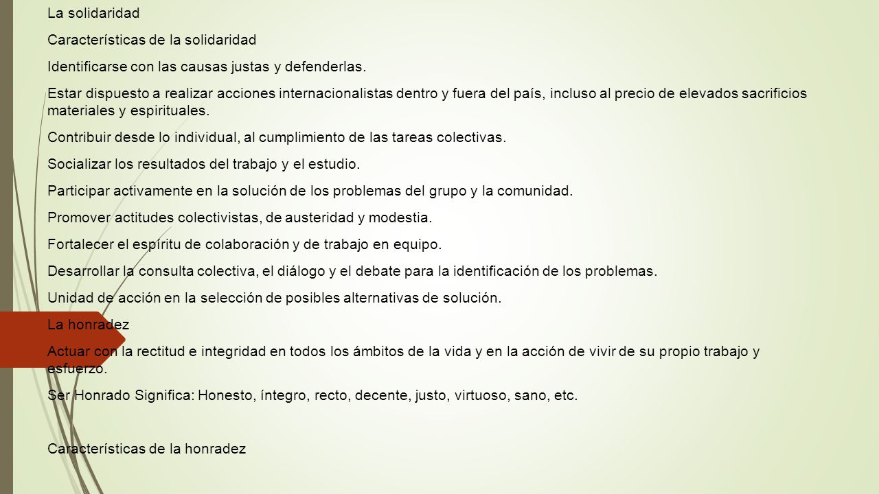 La solidaridad Características de la solidaridad. Identificarse con las causas justas y defenderlas.