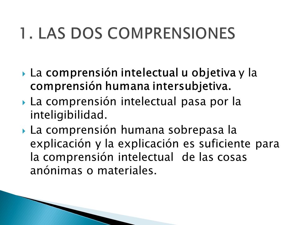 1. LAS DOS COMPRENSIONES La comprensión intelectual u objetiva y la comprensión humana intersubjetiva.