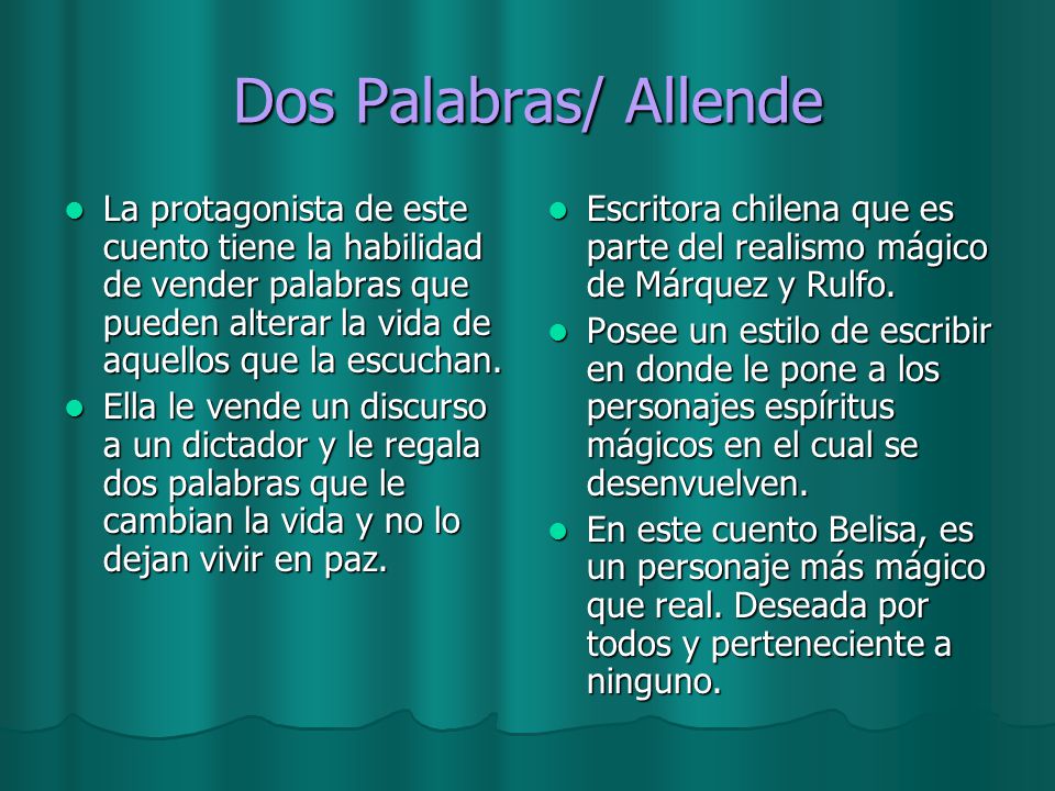 Dos Palabras/ Allende La protagonista de este cuento tiene la habilidad de vender palabras que pueden alterar la vida de aquellos que la escuchan.
