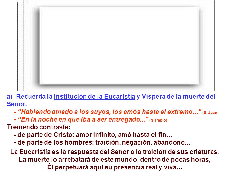 a) Recuerda la Institución de la Eucaristía y Víspera de la muerte del Señor.
