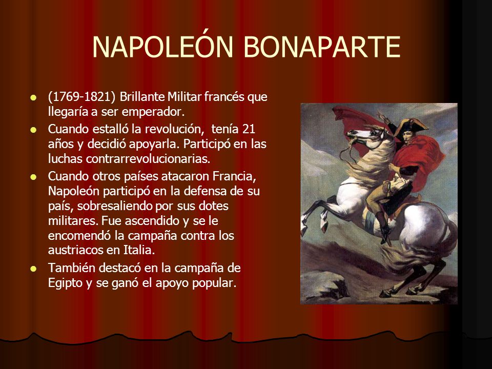 NAPOLEÓN BONAPARTE ( ) Brillante Militar francés que llegaría a ser emperador.
