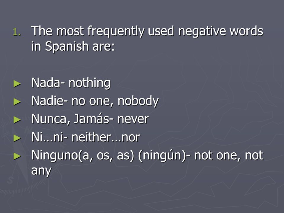The most frequently used negative words in Spanish are: