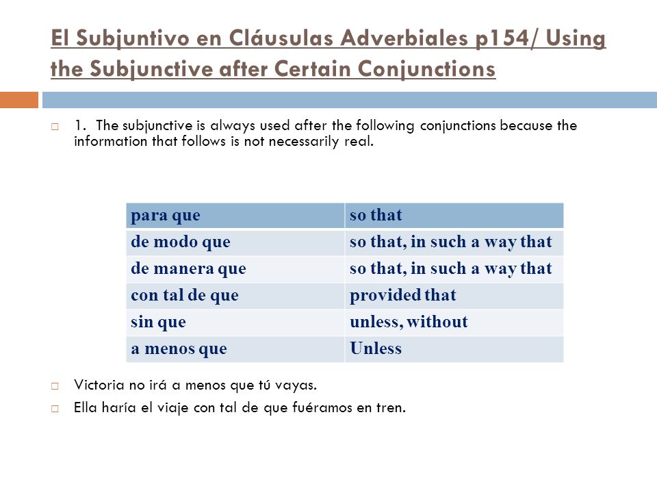 El Subjuntivo en Cláusulas Adverbiales p154/ Using the Subjunctive after Certain Conjunctions