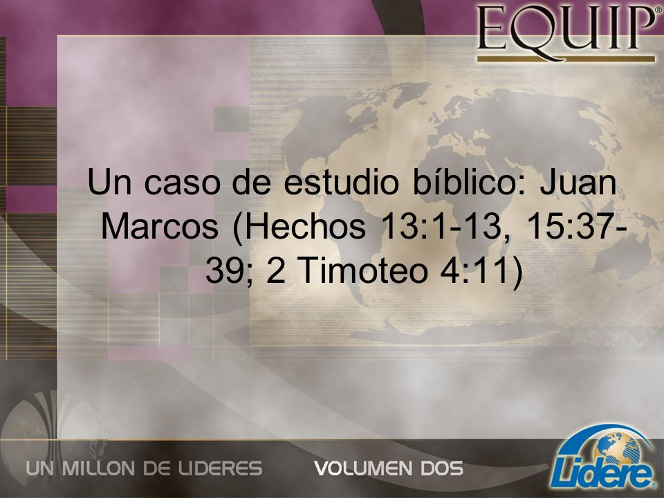 Un caso de estudio bíblico: Juan Marcos (Hechos 13:1-13, 15:37-39; 2 Timoteo 4:11)