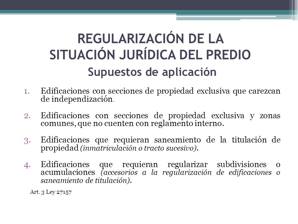 REGULARIZACIÓN DE LA SITUACIÓN JURÍDICA DEL PREDIO Supuestos de aplicación