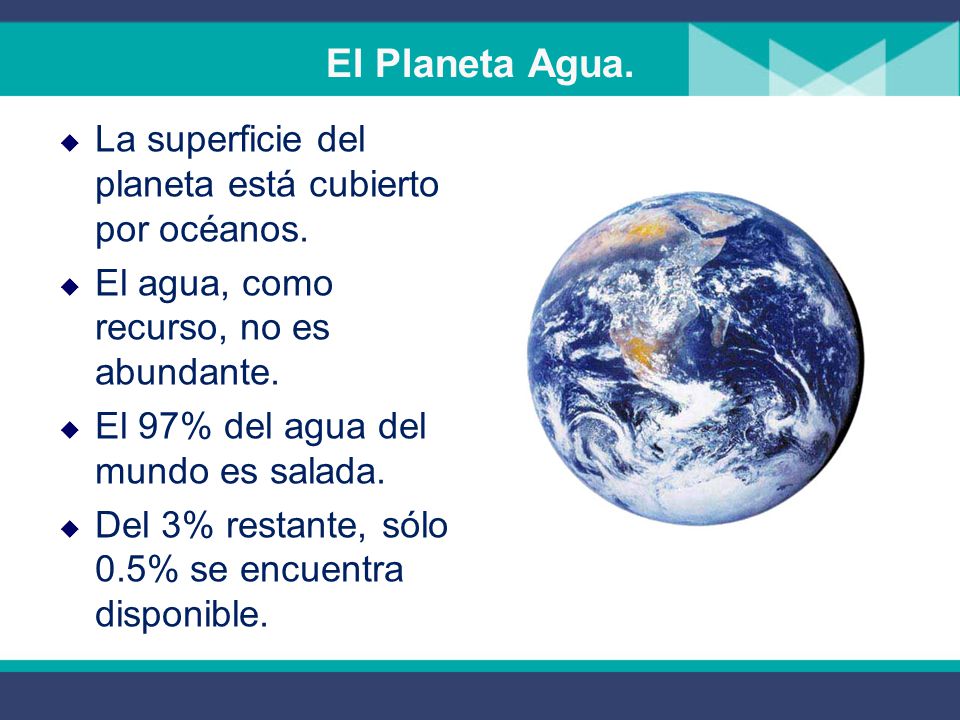 El Planeta Agua. La superficie del planeta está cubierto por océanos.