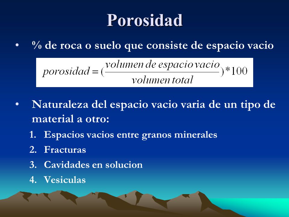 Porosidad % de roca o suelo que consiste de espacio vacio
