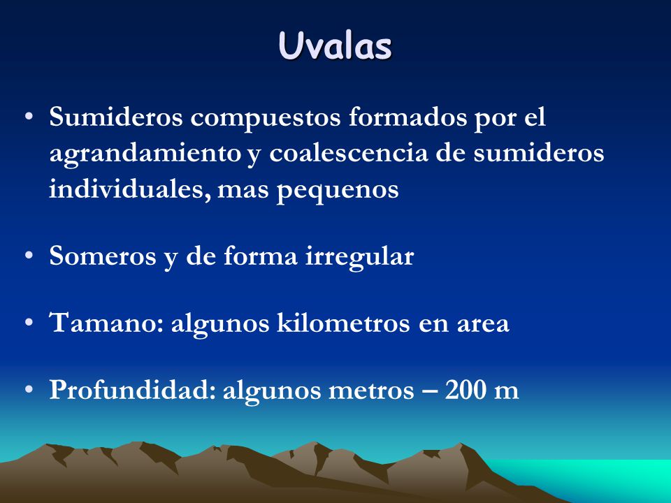 Uvalas Sumideros compuestos formados por el agrandamiento y coalescencia de sumideros individuales, mas pequenos.