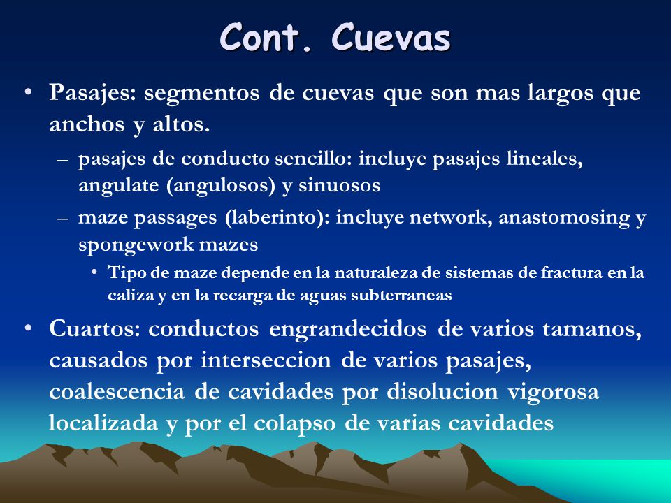 Cont. Cuevas Pasajes: segmentos de cuevas que son mas largos que anchos y altos.