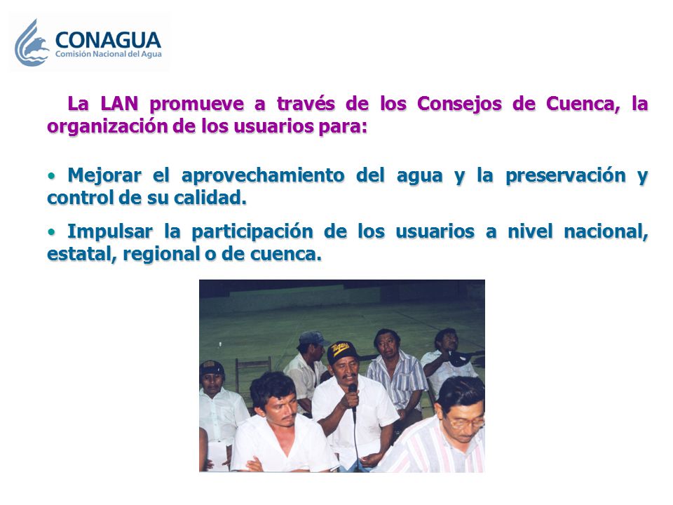 La LAN promueve a través de los Consejos de Cuenca, la organización de los usuarios para: