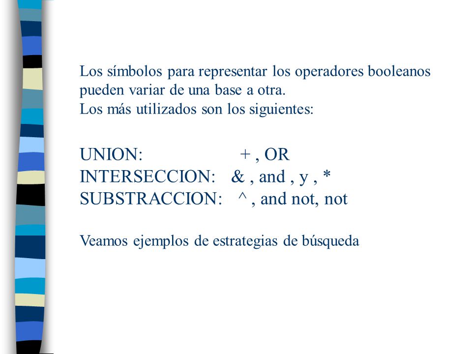 Los símbolos para representar los operadores booleanos pueden variar de una base a otra.