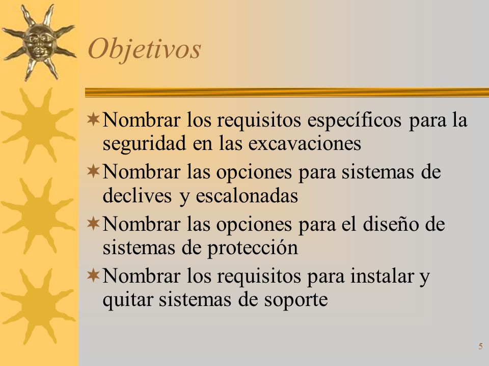 Objetivos Nombrar los requisitos específicos para la seguridad en las excavaciones. Nombrar las opciones para sistemas de declives y escalonadas.