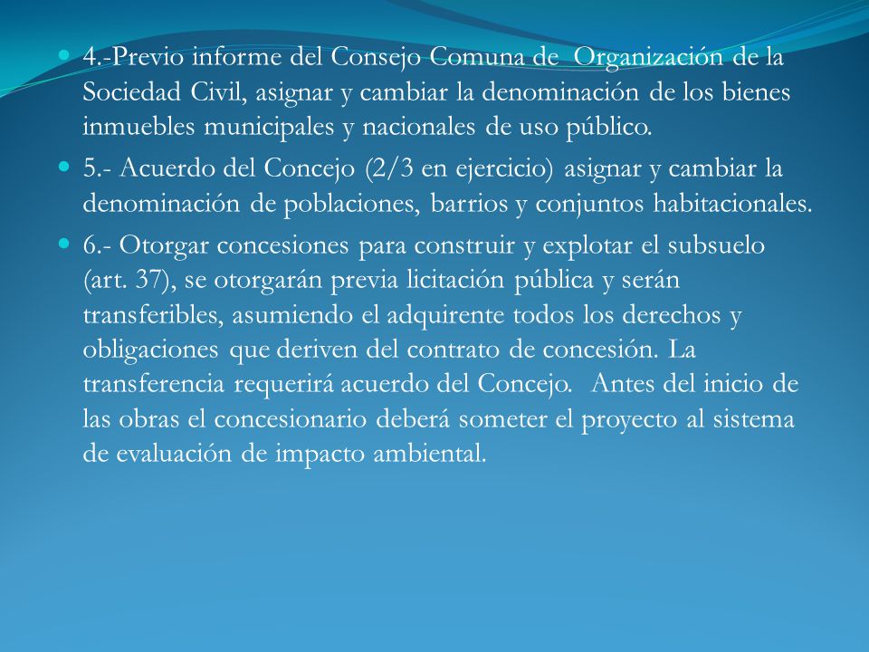 4.-Previo informe del Consejo Comuna de Organización de la Sociedad Civil, asignar y cambiar la denominación de los bienes inmuebles municipales y nacionales de uso público.