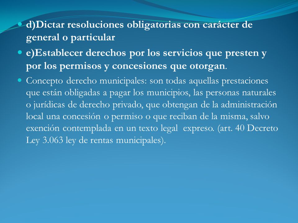 d)Dictar resoluciones obligatorias con carácter de general o particular