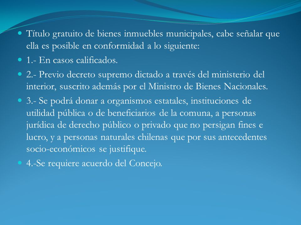 Título gratuito de bienes inmuebles municipales, cabe señalar que ella es posible en conformidad a lo siguiente: