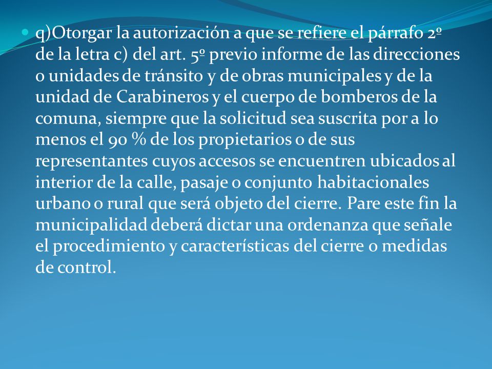 q)Otorgar la autorización a que se refiere el párrafo 2º de la letra c) del art.