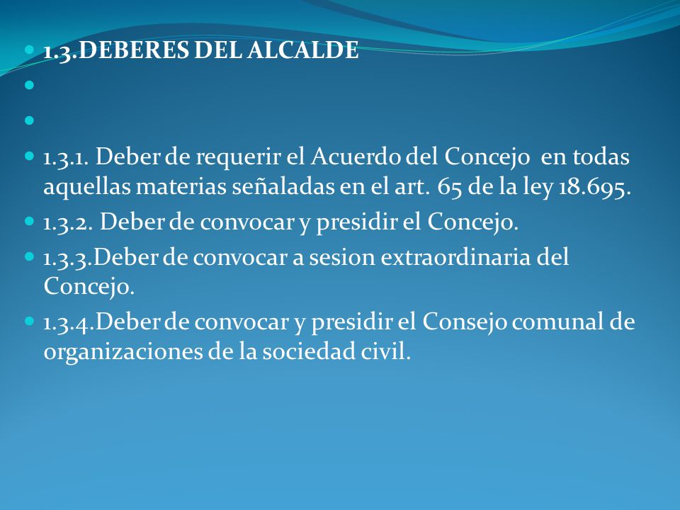 1.3.DEBERES DEL ALCALDE Deber de requerir el Acuerdo del Concejo en todas aquellas materias señaladas en el art. 65 de la ley