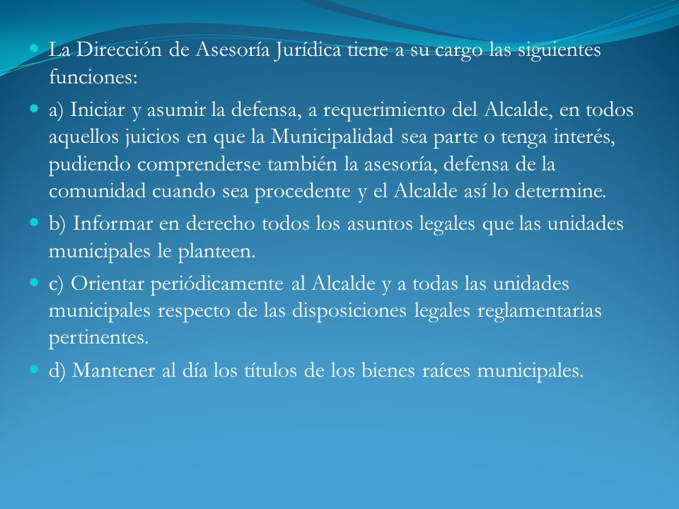 La Dirección de Asesoría Jurídica tiene a su cargo las siguientes funciones: