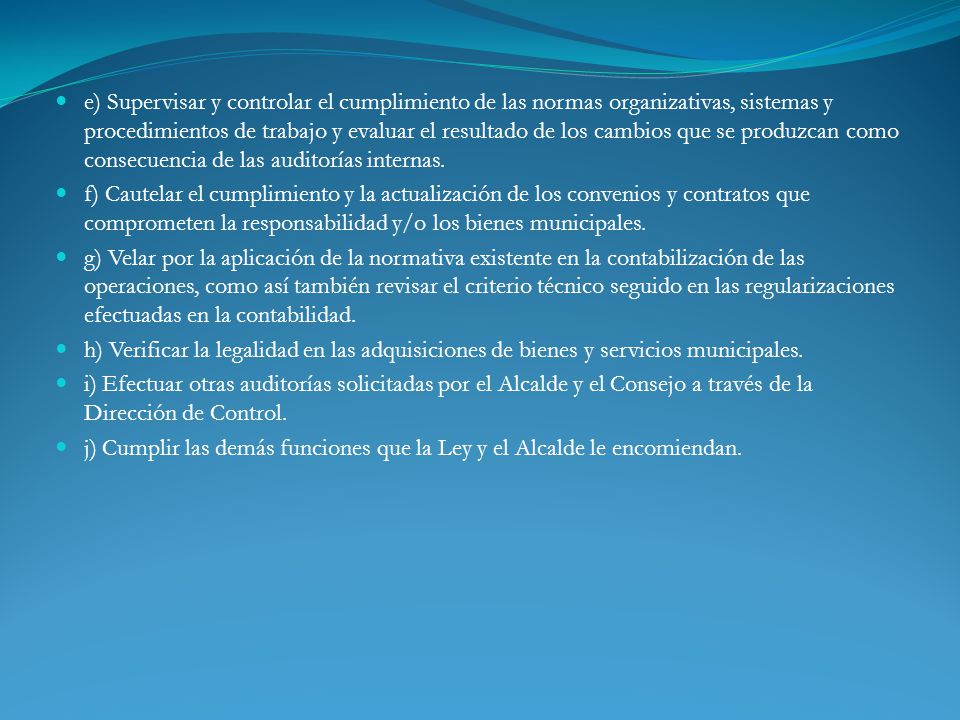 e) Supervisar y controlar el cumplimiento de las normas organizativas, sistemas y procedimientos de trabajo y evaluar el resultado de los cambios que se produzcan como consecuencia de las auditorías internas.