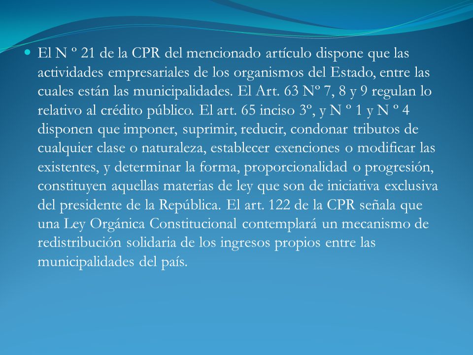 El N º 21 de la CPR del mencionado artículo dispone que las actividades empresariales de los organismos del Estado, entre las cuales están las municipalidades.