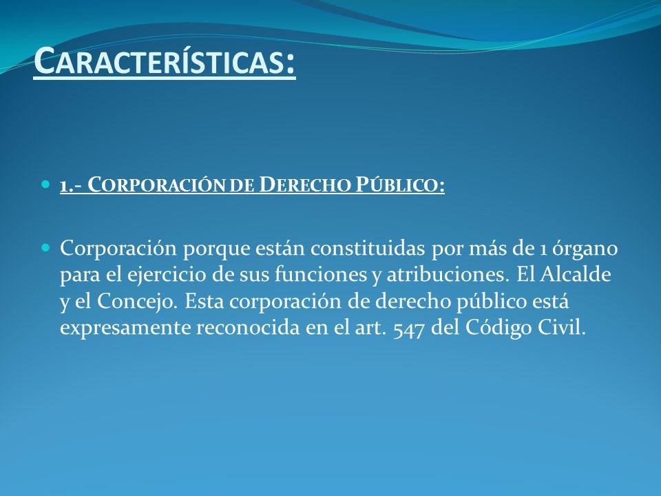 Características: 1.- Corporación de Derecho Público:
