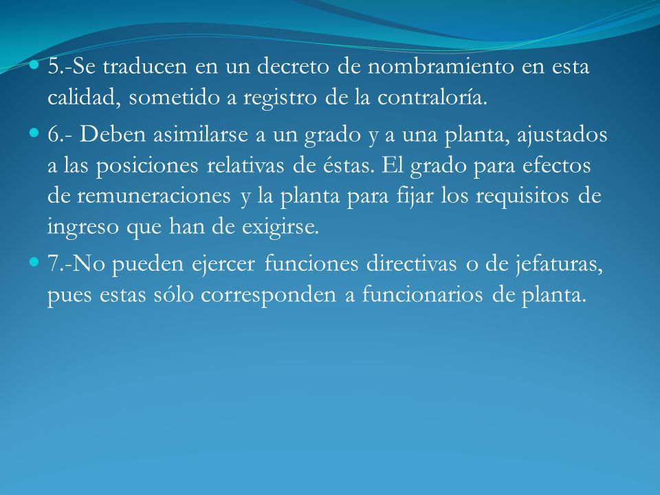 5.-Se traducen en un decreto de nombramiento en esta calidad, sometido a registro de la contraloría.