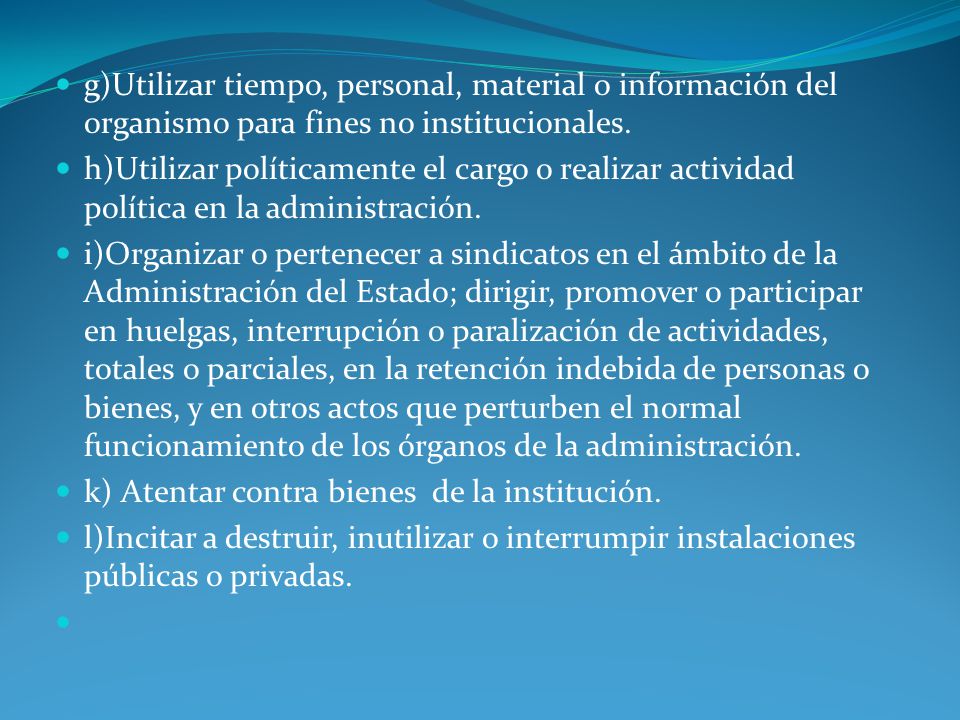 g)Utilizar tiempo, personal, material o información del organismo para fines no institucionales.