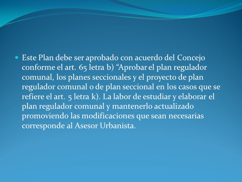 Este Plan debe ser aprobado con acuerdo del Concejo conforme el art