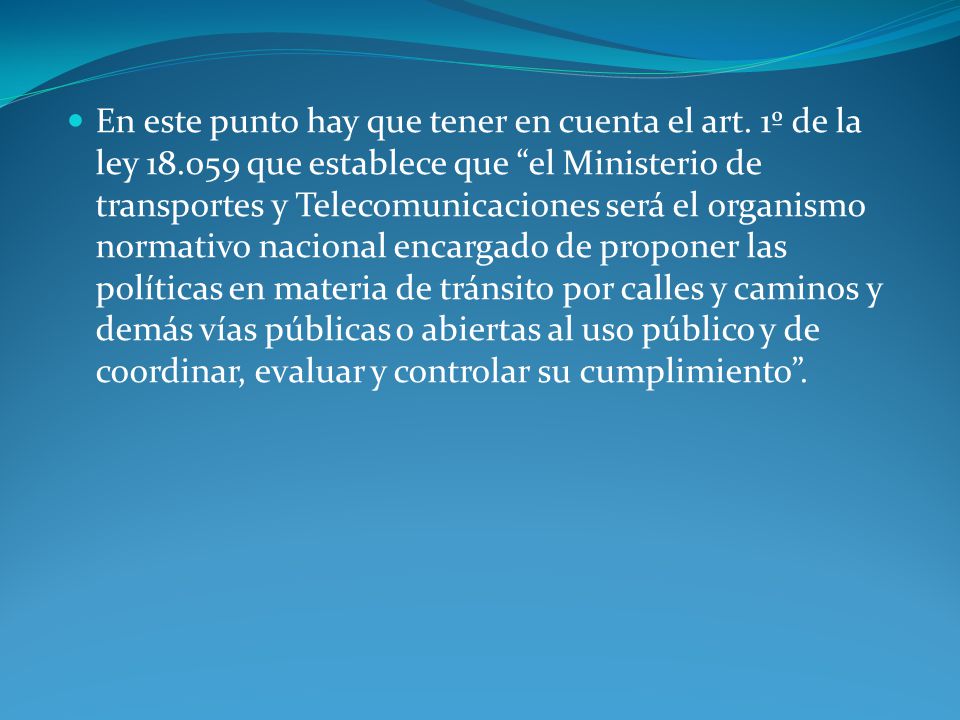 En este punto hay que tener en cuenta el art. 1º de la ley 18
