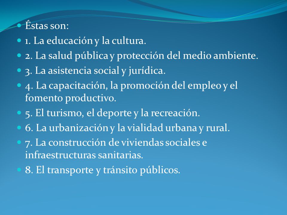 Éstas son: 1. La educación y la cultura. 2. La salud pública y protección del medio ambiente. 3. La asistencia social y jurídica.