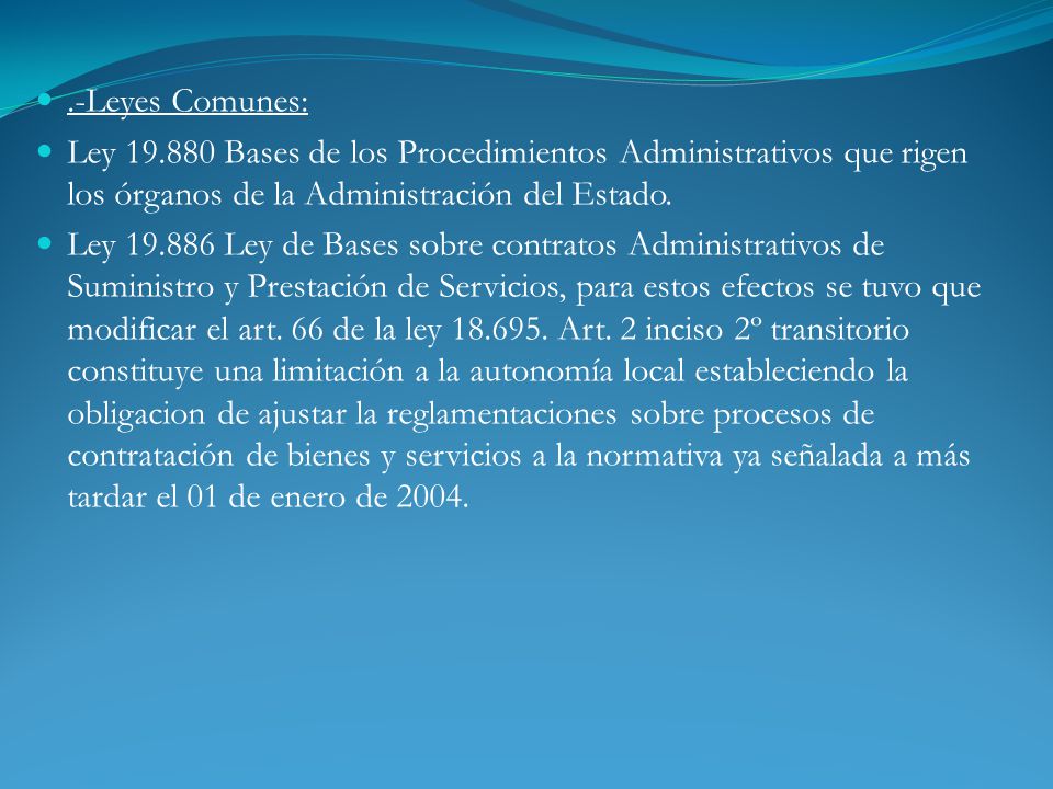.-Leyes Comunes: Ley Bases de los Procedimientos Administrativos que rigen los órganos de la Administración del Estado.